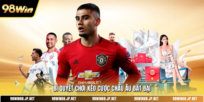 Bí quyết chơi kèo cược châu âu bất bại