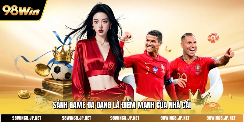 Sảnh game đa dạng là điểm mạnh của nhà cái 
