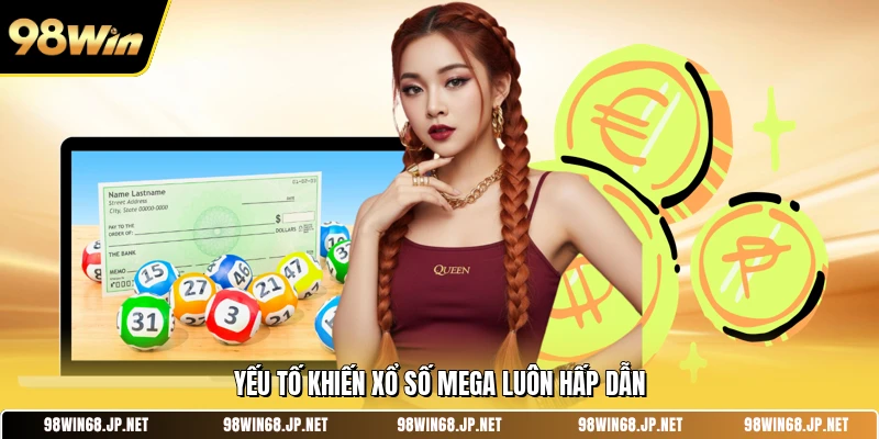 Yếu tố khiến xổ số mega luôn hấp dẫn