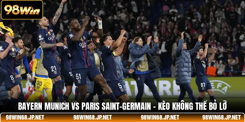 Bayern Munich Vs Paris Saint-Germain - Kèo Không Thể Bỏ Lỡ